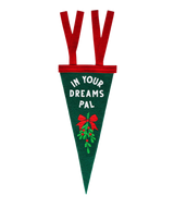 In Your Dreams Pal Mistletoe Mini Pennant