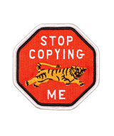 Stop Copying Me Embroidered Patch