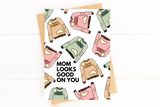 Mom Looks Good on You New Mom Card Funny Mother's Day Card