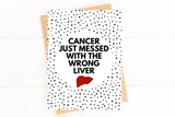 Cancer Messed With the Wrong Liver Card – Funny Liver Cancer Get Well Card, Encouragement for Chemo & Recovery