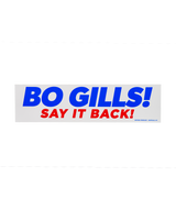 Bo Gills! Say It Back! Bumper Sticker