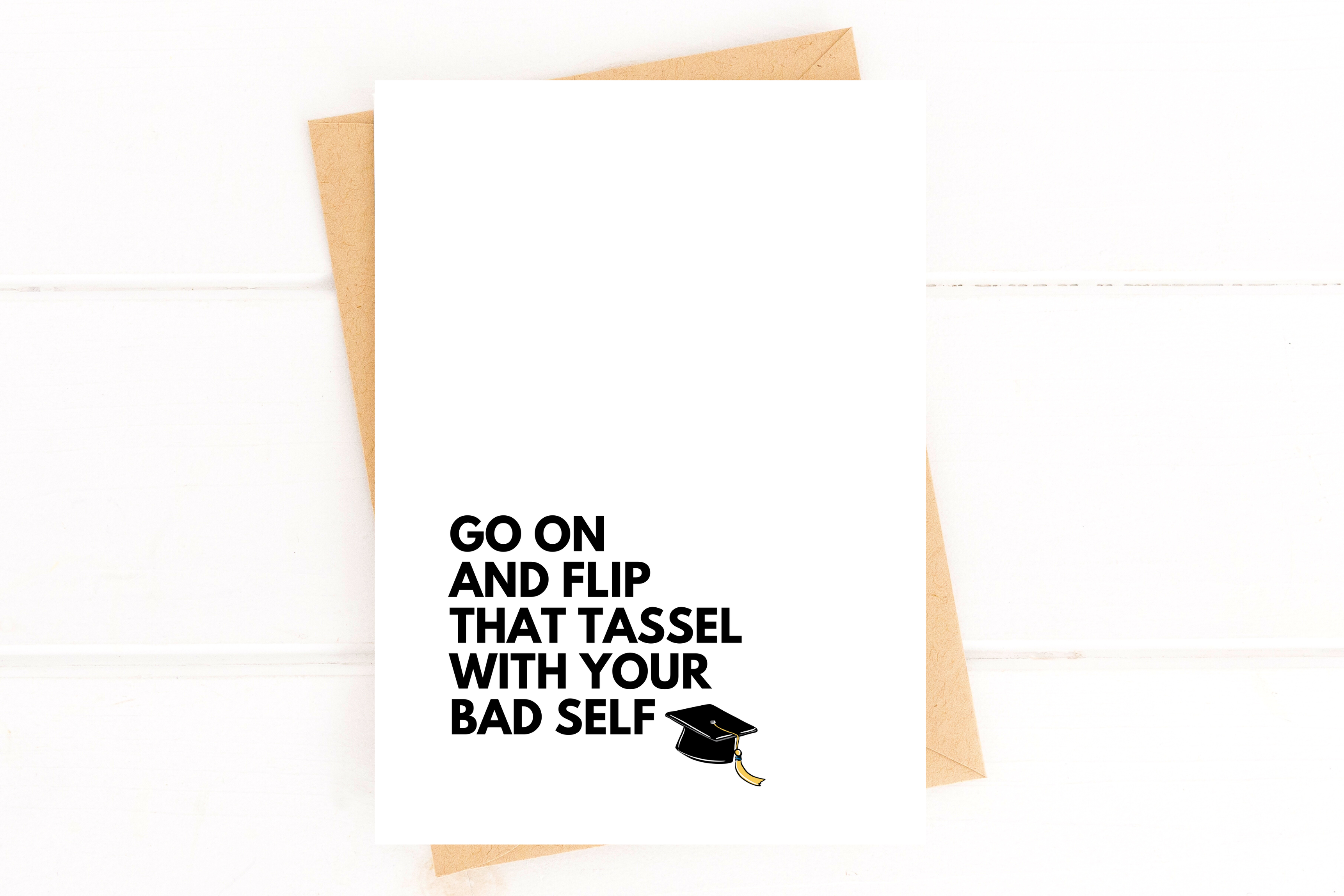 Go on and Flip That Tassel With Your Bad Self Funny Graduation Card