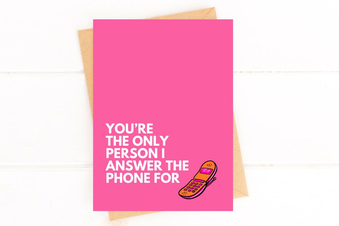 You're the Only Person I Answer the Phone For Funny Valentine's Day Card
