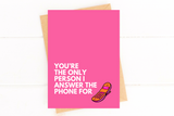 You're the Only Person I Answer the Phone For Funny Valentine's Day Card