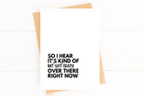 So I Hear It's Kind of Bat Shit Crazy Over There Encouragement Card