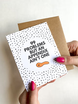 99 Problems But an Appendix Ain't One Appendectomy Get Well Card