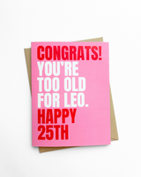 Funny 25th Birthday Card Too Old For Leo