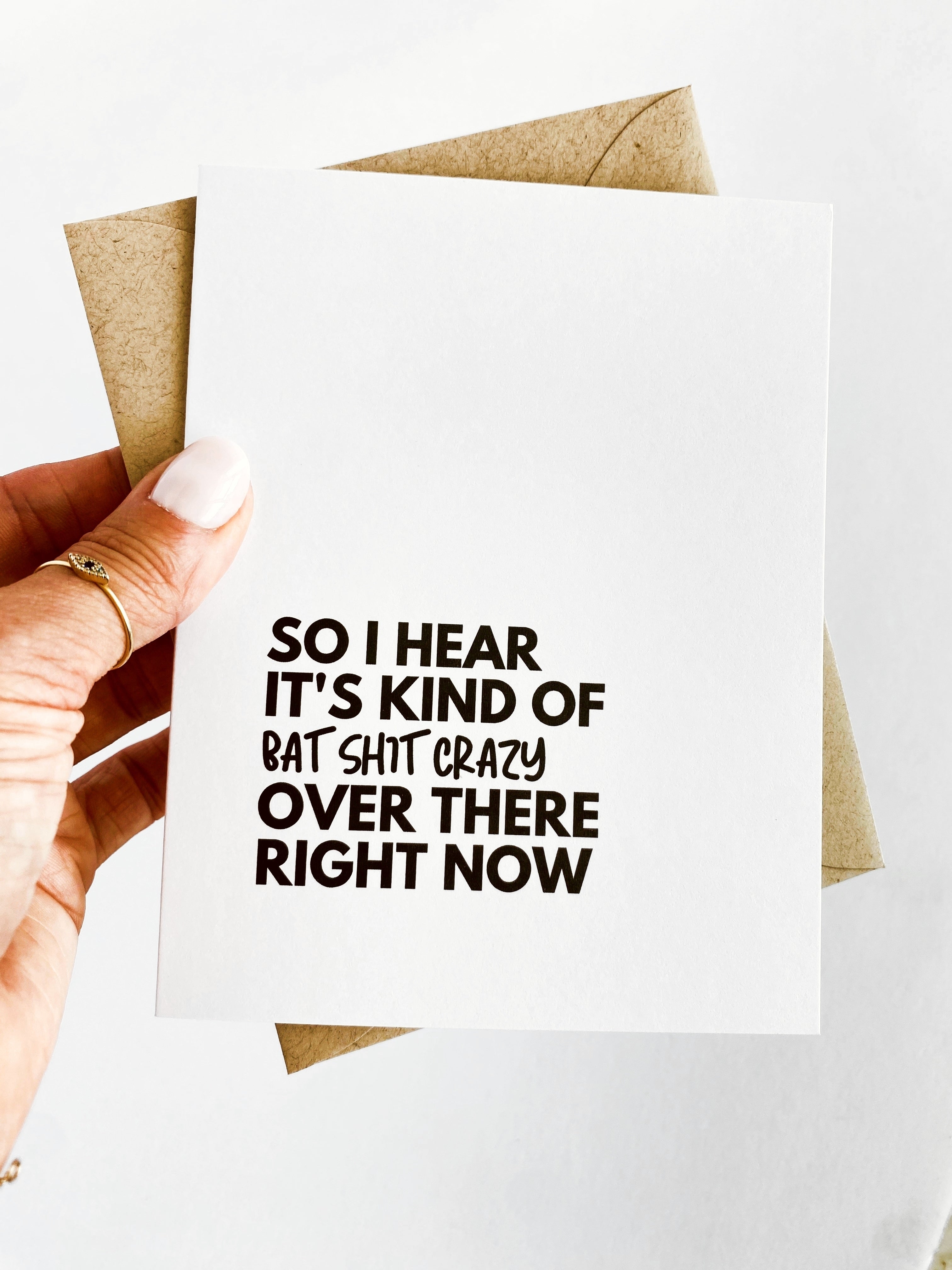 So I Hear It's Kind of Bat Shit Crazy Over There Encouragement Card