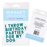 I Throw Birthday Parties for My Dog – Pet Parent Car Magnet