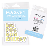 Big Dog Mom Energy Magnet- Durable Car Magnet for Pet Parent
