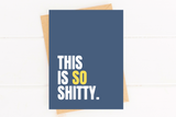 This is So Shitty Sympathy Card Get Well Card
