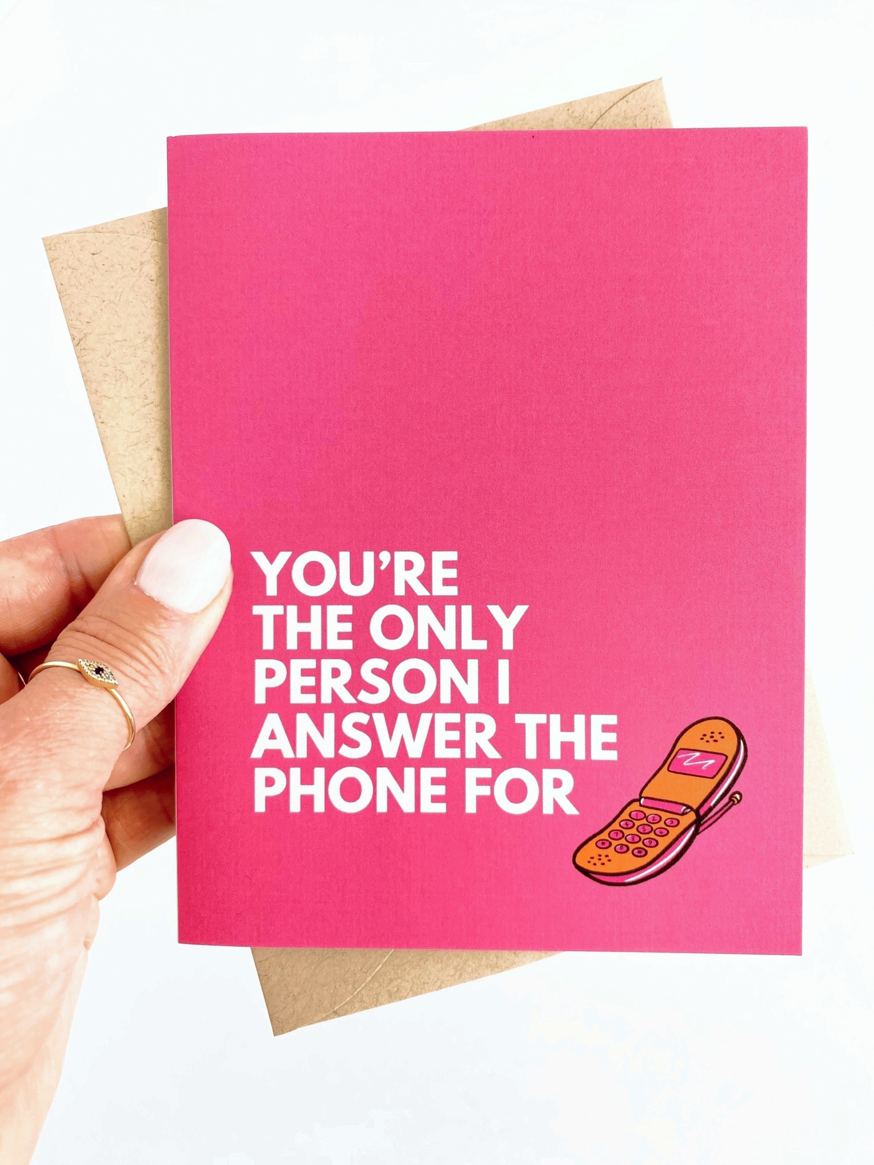 You're the Only Person I Answer the Phone For Funny Valentine's Day Card