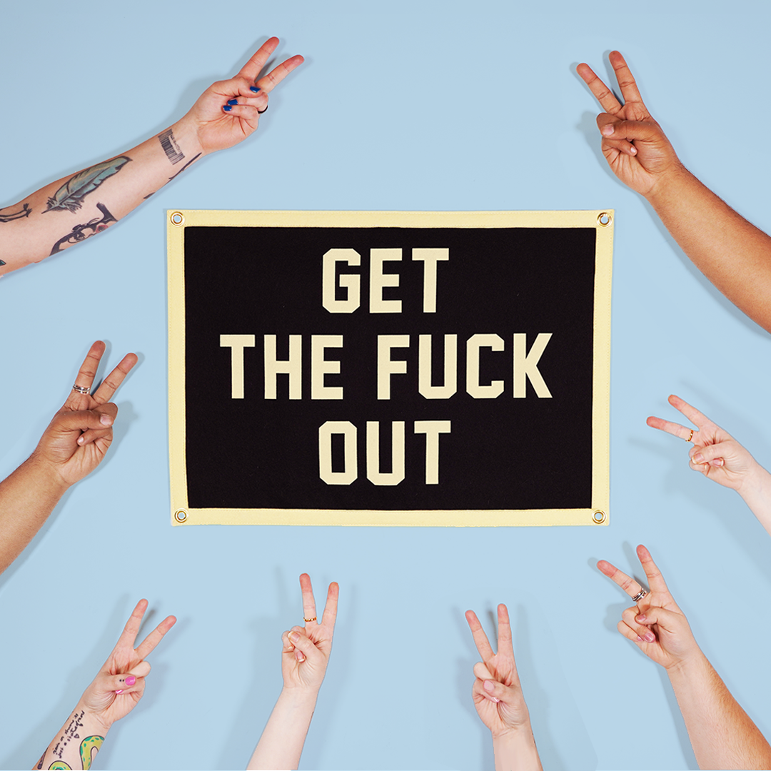 Get The Fuck Out Camp Flag • Jenna Lyons x Oxford Pennant