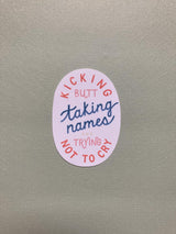 Taking Names Trying Not to Cry Funny Vinyl Die-Cut Sticker