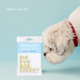 Big Dog Mom Energy Magnet- Durable Car Magnet for Pet Parent