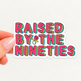 Raised By the Nineties Millennial Birthday 90's Gift Vinyl Sticker