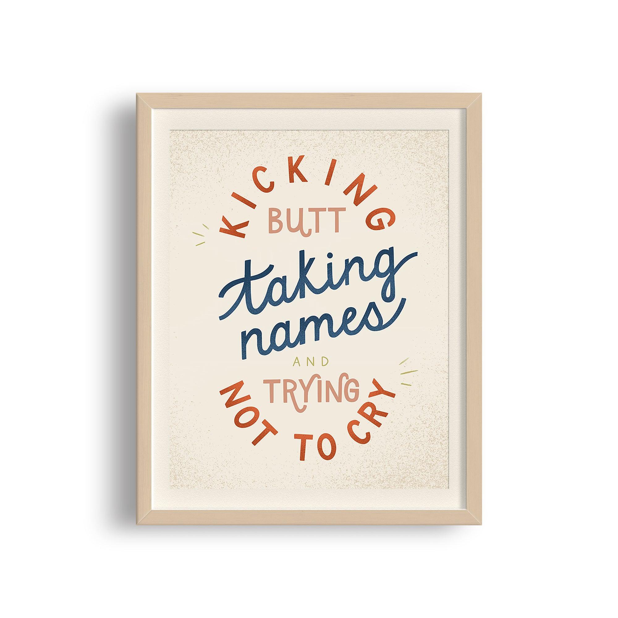 Taking Names Trying Not to Cry Funny Art Print