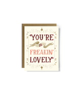 You're Freakin Lovely Love Greeting Card