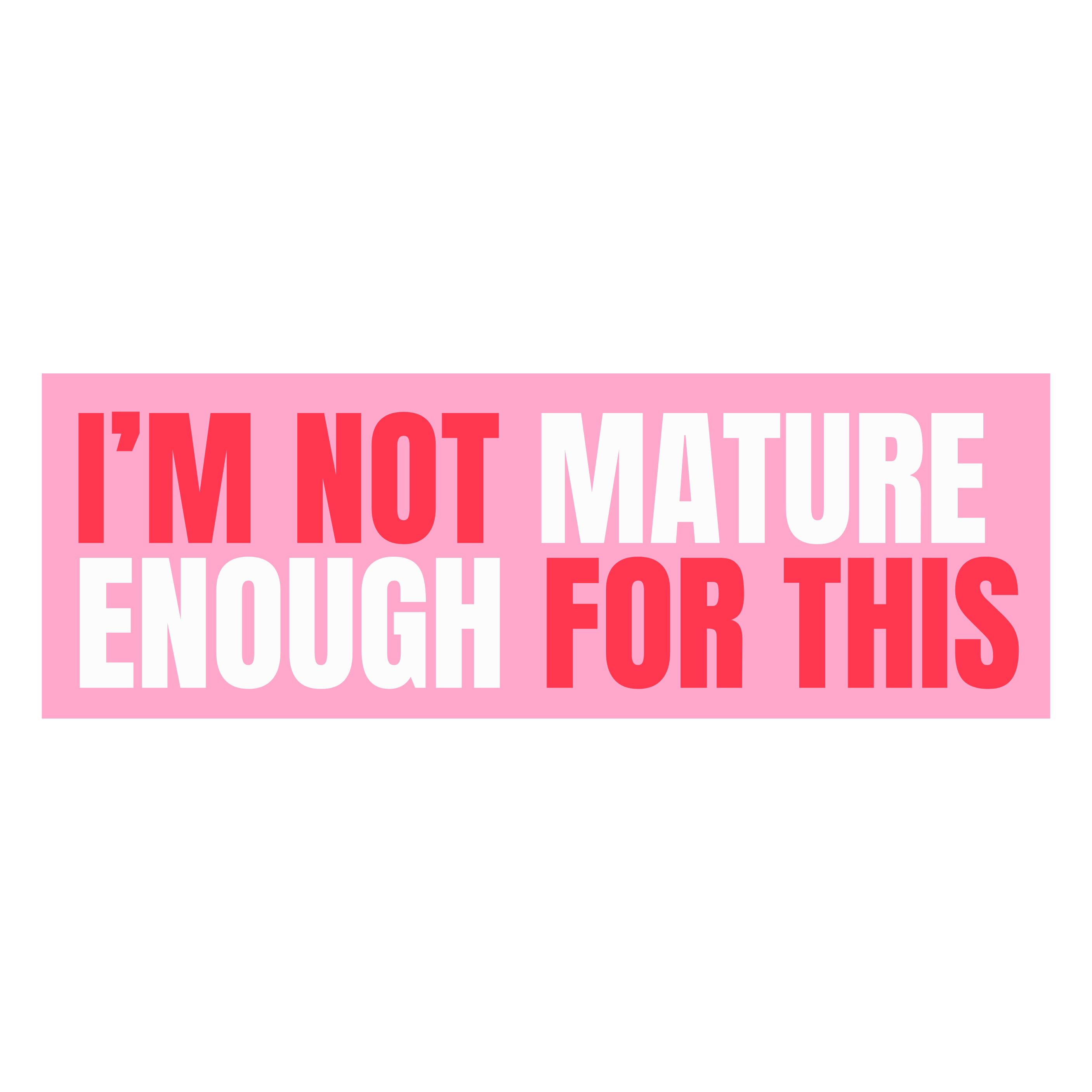 Funny Vinyl Sticker Not Mature Enough For This Pink Sticker
