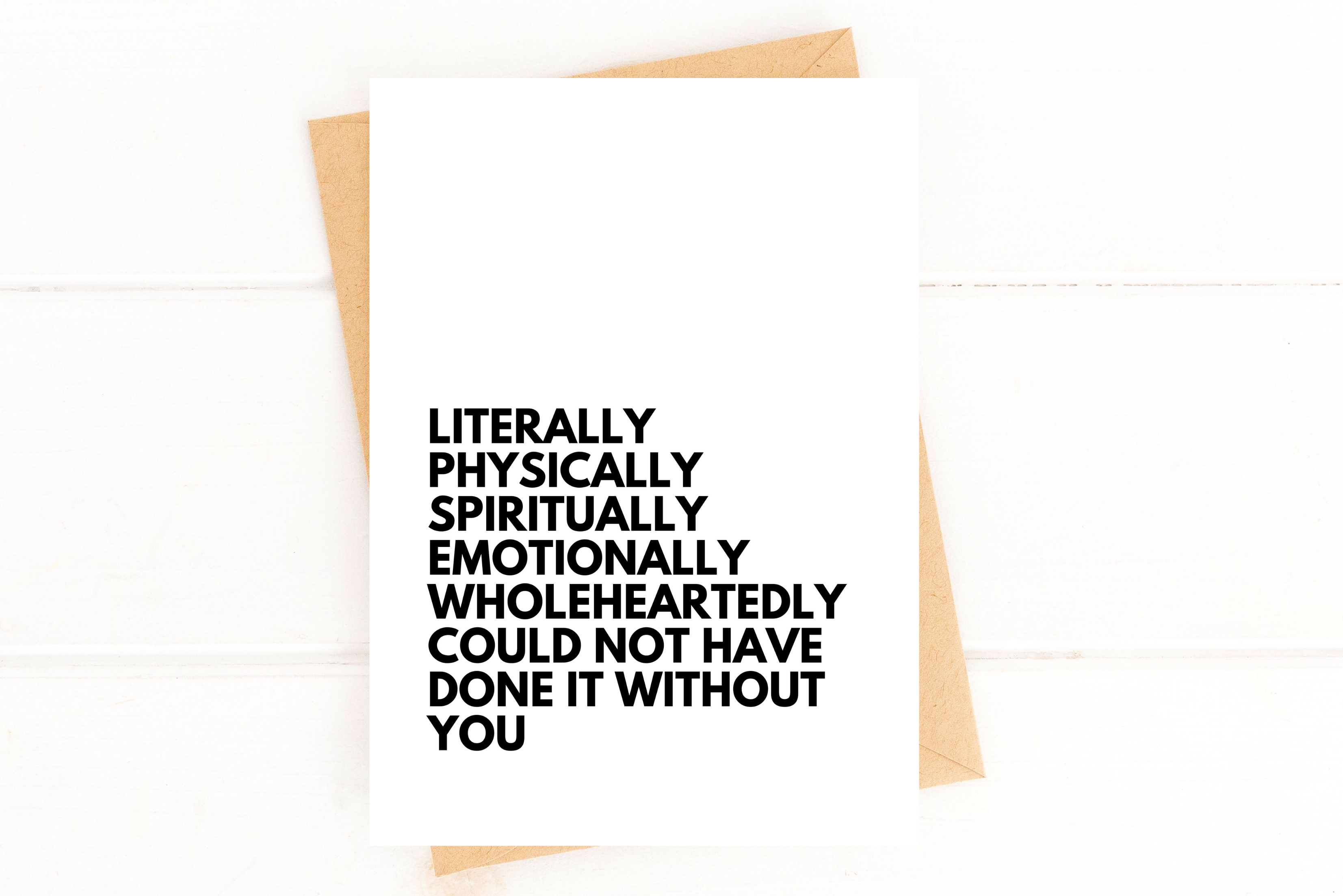 Literally Could Not Have Done it Without You Thank You Card
