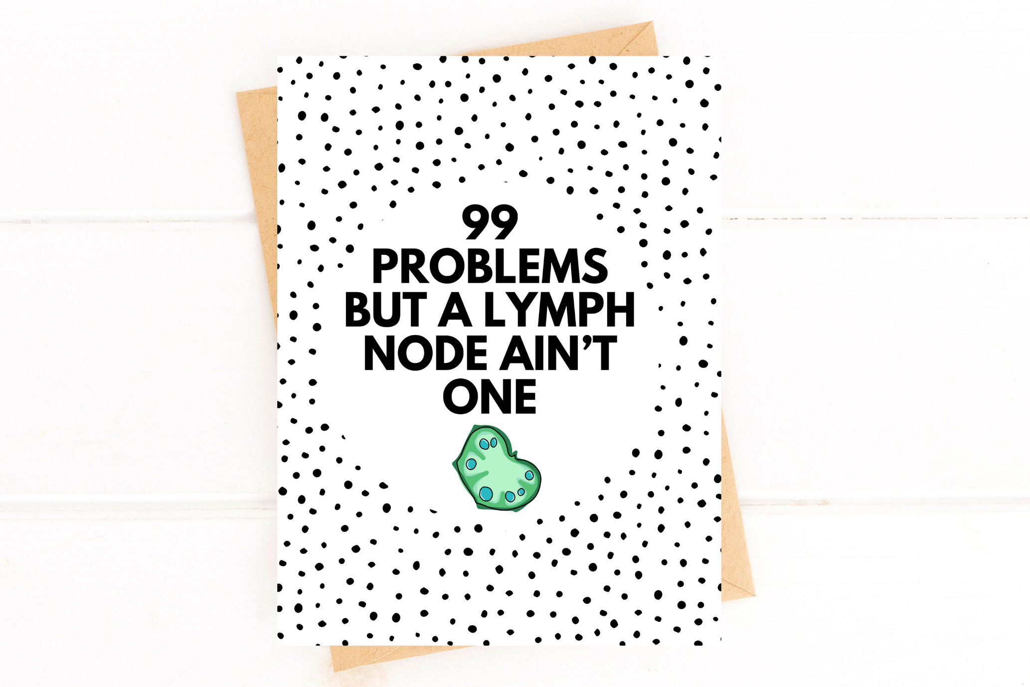 99 Problems But a Lymph Node Ain't One Lymphoma Cancer Get Well Card