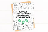 Funny Lymphoma Card – Cancer Messed With the Wrong Lymph Nodes, Get Well & Recovery Humor