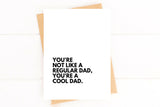 Funny Father’s Day Card – “You’re Not a Regular Dad, You’re a Cool Dad”
