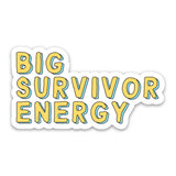 Big Survivor Energy Vinyl Sticker