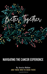 Better Together: Navigating the Cancer Experience Book
