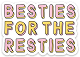 Besties for the Resties Cute Galentine's Gift Vinyl Sticker