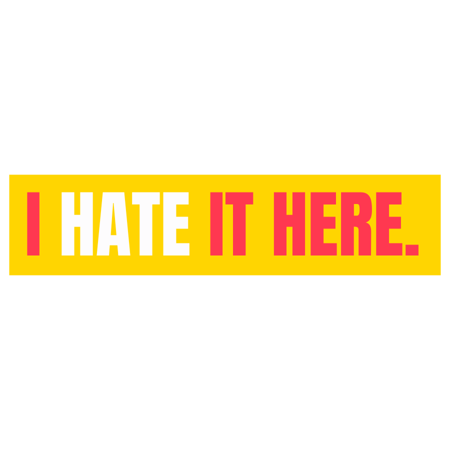 Funny Vinyl Sticker I Hate It Here Sticker for Laptop