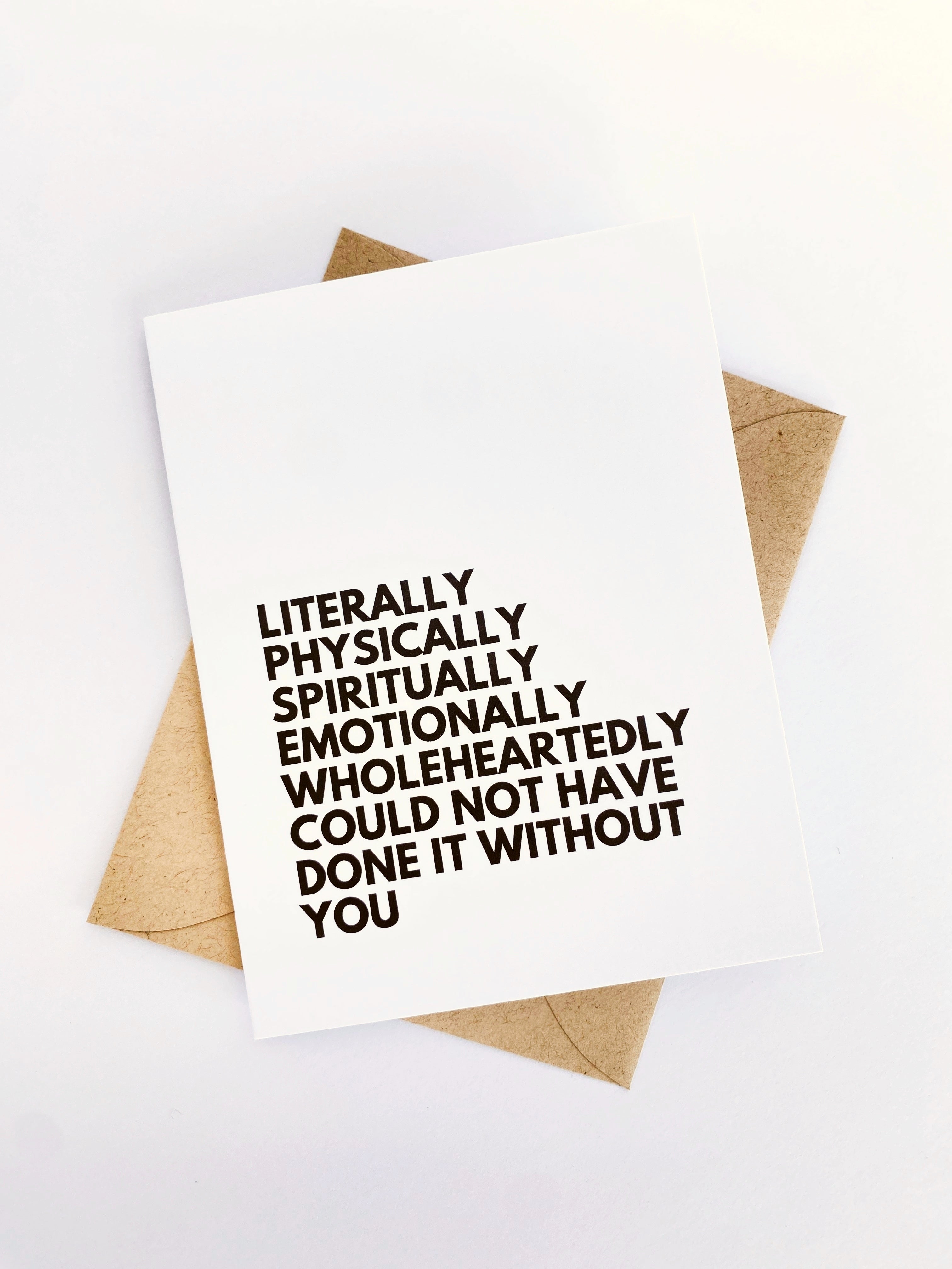 Literally Could Not Have Done it Without You Thank You Card