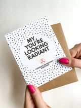 My You're Looking Radiant Radiation Treatment Get Well Card