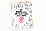 99 Problems But a Uterus Ain't One Uterine Cancer Hysterectomy Get Well Card