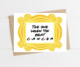The One When You Beat Cancer Friends Themed Get Well Card