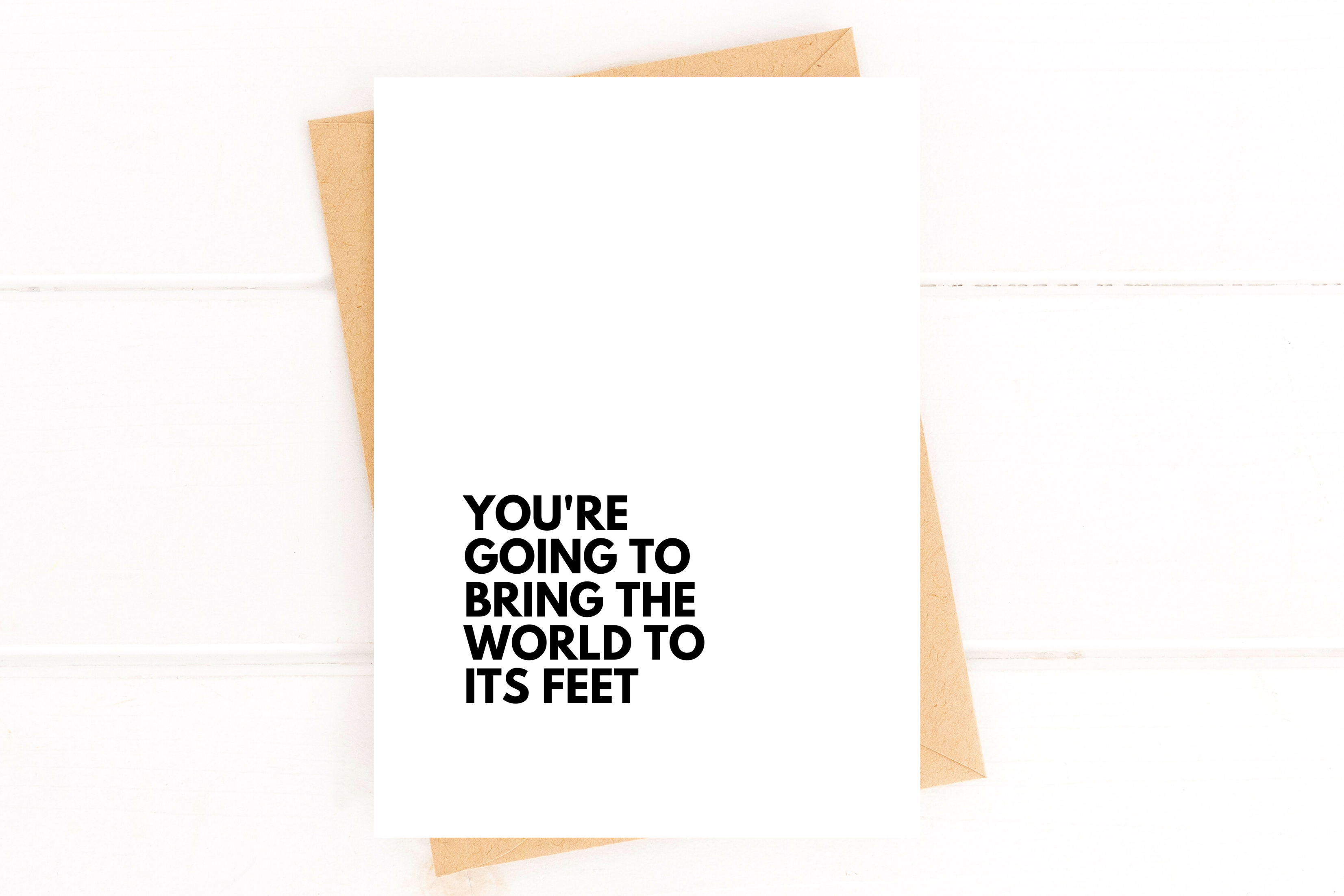 You're Going to Bring the World to Its Feet Encouragement Card