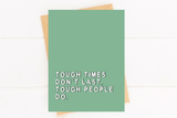 Tough Times Don't Last Encouragement Card