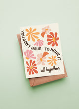 You Don't Have to Have it all Together Encouragement Card