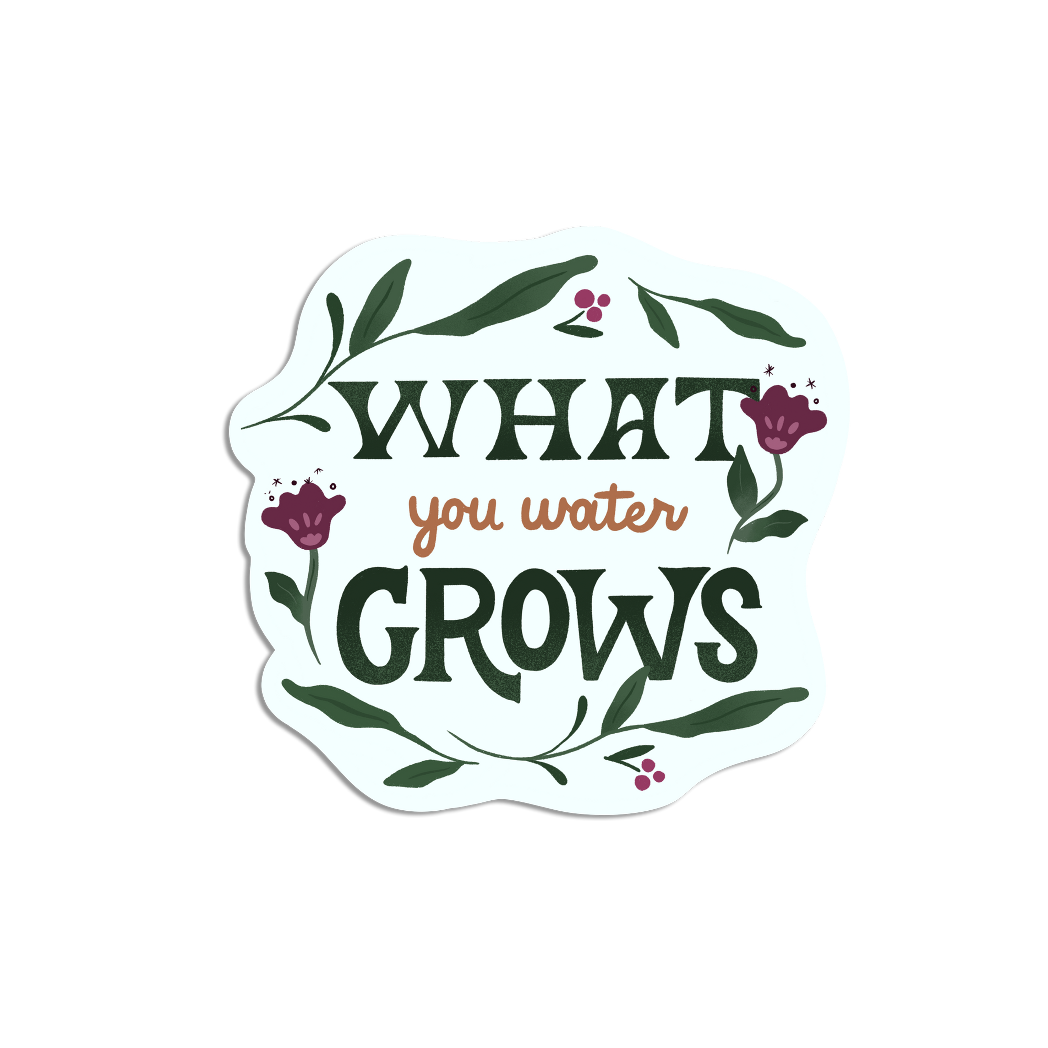 What You Water Grows Mental Health Encouraging Sticker